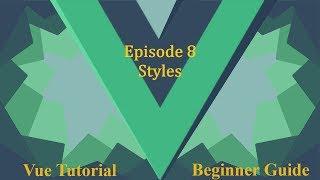 Vue Beginner Guide Ep.8 - Styles