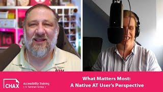 What Matters Most: A Native AT User’s Perspective