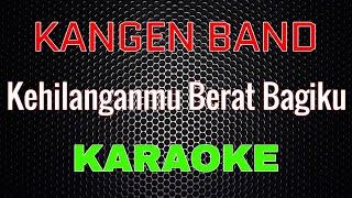 Kangen Band - Kehilanganmu Berat Bagiku [Karaoke] | LMusical