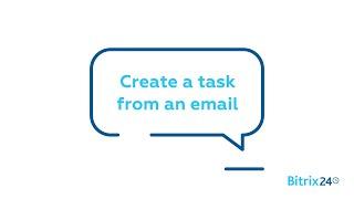 Free task management - Create a task from an email | Bitrix24 Tasks