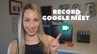 How to Record Google Meet | Google Meet Features