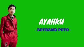 AYAHKU - BETRAND PETO (Lirik)