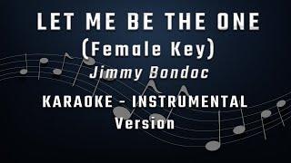 LET ME BE THE ONE - FEMALE KEY - KARAOKE - INSTRUMENTAL - JIMMY BONDOC