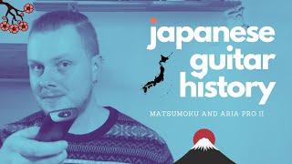 Japanese Guitar History - The story of Matsumoku and Aria Pro II