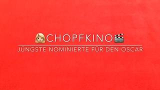 Jüngste Oscar nominierte / Chopfkino