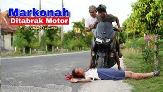 MARKONAH DITABRAK MOTOR || FILM PENDEK KELUARGA