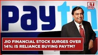 Jio Financial Services Shares Jump 14%: Who Is Buying Paytm? | Paytm News | Reliance