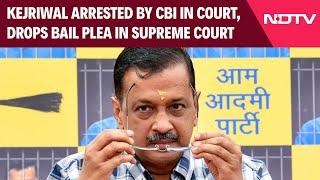 Arvind Kejriwal CBI | Arvind Kejriwal Arrested By CBI In Court, Drops Bail Plea In SC & Other News