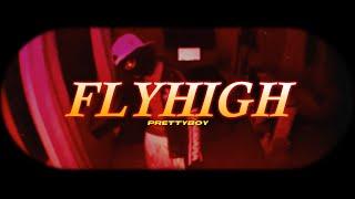 prettyboy - "Fly High" (Official Video)