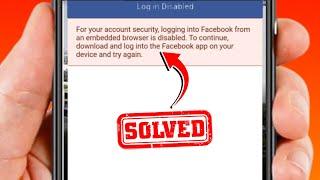 For Your Account Security Logging into Facebook From an Embedded Browser is Disable | 2022