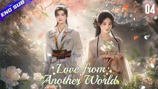 Love from Another World EP04 | 21st-century girl woke up but found herself in an ancient man's arms!