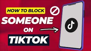 How to Block Someone on TikTok 2024