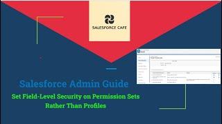 How to Series | Salesforce Admin | Set Field Level Security via Permission sets instead of profiles