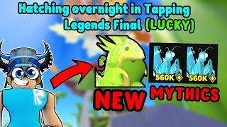 I GOT SO LUCKY! Hatching overnight in Tapping Legends Final