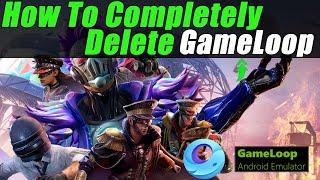 How To Uninstall Gameloop Completely From Pc | Gameloop Emulator Uninstall Pc or Laptop | 2023