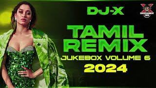 [DJ-X] Tamil Remix 2024 Hit's - JUKEBOX VOLUME 6 | Nonstop Trending Dance Hit's