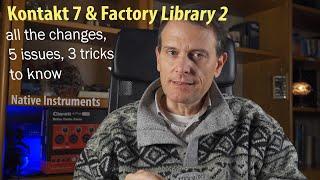 Kontakt 7 and Factory Library 2: all the changes, 5 issues and 3 tips to know before upgrading