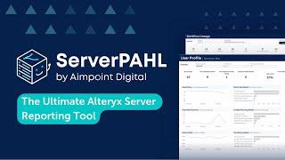 ServerPAHL: The Ultimate Alteryx Server Reporting Tool