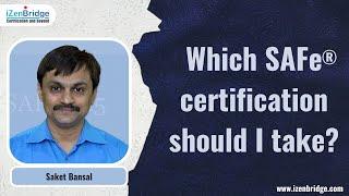 Which SAFe (Scaled Agile Framework) Certification should I take?