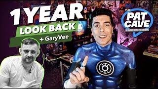 1 Year Look Back + GaryVee | The Pat Cave Ep.23