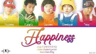 H.O.T (에이치오티) - "Happiness (행복)" Lyrics [Color Coded Han/Rom/Eng]