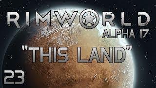 Rimworld A17 - Part 23: Were You Born On The Sun? [Alpha 17 Cassandra Extreme]