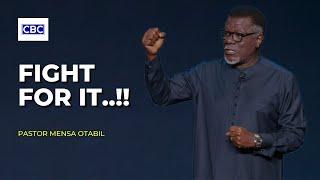 Fight For It..!! || Pastor Mensa Otabil