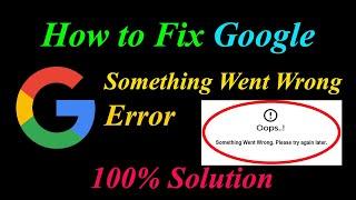 How to Fix Google  Oops - Something Went Wrong Error in Android & Ios - Please Try Again Later