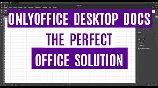 ONLYOFFICE Desktop Docs - The Perfect Office Solution | Linux, Mac & Windows