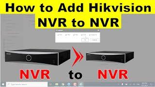 Hikvision how to Add NVR to NVR