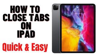 HOW TO CLOSE TABS ON IPAD 2024