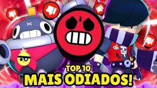 TOP 10 BRAWLERS MAIS ODIADOS DO BRAWL STARS!