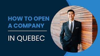 How to Open a Company in Quebec