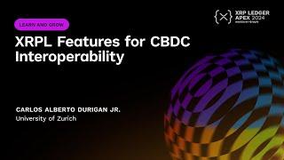 XRPL Features for CBDC Interoperability | Carlos Alberto Durigan Jr.