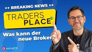 Traders Place | Wie gut ist der Neobroker? | Ich habe das Angebot getestet! | extraETF