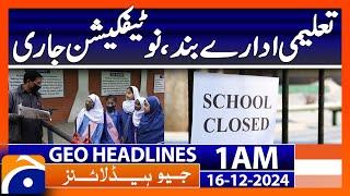 Educational institutions closed, notification issued | Geo News 1 AM Headlines | 16th Dec 2024