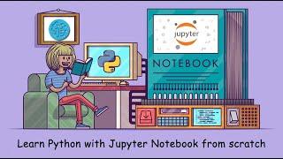 Learn Python with Jupyter Notebook from Scratch