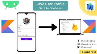 Save User Profile Data in Firebase || Save User Profile Picture in Realtime Database || Kotlin
