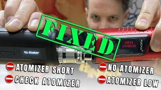 Check Atomizer - Atomizer Short - No Atomizer - Atomizer Low -Error Messages Troubleshooting & Fix!