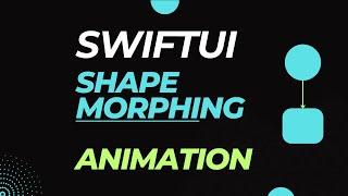 Morphing Shapes in SwiftUI: From Rectangle to Circle Animation Tutorial 