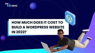 How Much Does it Cost to Build a WordPress Website in 2022