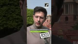 Delhi Services Bill will change democracy into a Babucracy: Raghav Chadha