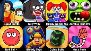 Squid but Its Ball,Poppy Imposter: Killy Willy,Huggy Game: 456 Survival,Zombie Tsunami,Red Ball 4