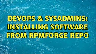 DevOps & SysAdmins: Installing software from RPMForge repo (2 Solutions!!)