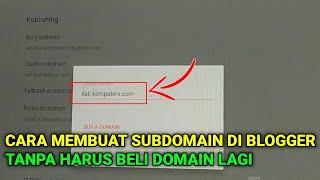 CARA YANG BENAR MEMBUAT SUBDOMAIN DI BLOGGER TANPA BELI DOMAIN LAGI