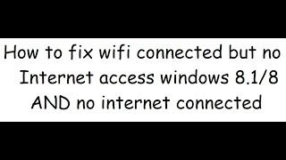 how to fix wifi connected but no internet access windows 8