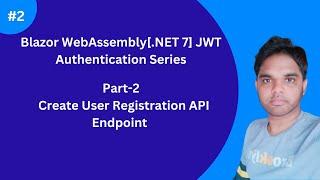 Part2 | Create User Registration API Endpoint[.NET 7 Blazor WebAssembly JWT Authentication]