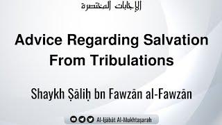 Advice Regarding Salvation From Tribulations | Shaykh Ṣāliḥ al-Fawzān