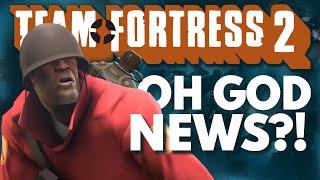 I Have Some Team Fortress 2 News. Oh God.