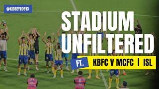 Stadium Unfiltered I Kerala blasters fc 1-0 Mumbai city fc | ISL 2024-25 I 2 march 2025